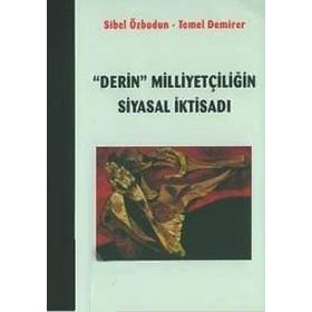 Derin Milliyetçiliğin Siyasal İktisadı - Sibel Özbudun; Temel Demirer