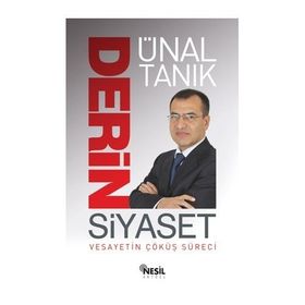DERIN SIYASET VESAYETIN ÇÖKÜŞ SÜRECİ - ÜNAL TANIK
