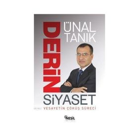 DERIN SIYASET VESAYETIN ÇÖKÜŞ SÜRECİ - ÜNAL TANIK