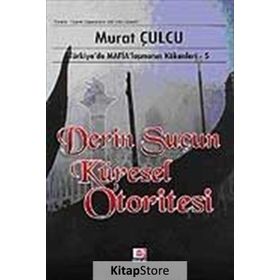 DERIN SUÇUN KÜRESEL OTORITESI TÜRKİYE´DE MAFİALAŞMANIN KÖKENLERİ 5 - MURAT CULCU