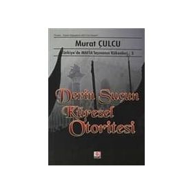 DERIN SUÇUN KÜRESEL OTORITESI TÜRKİYE´DE MAFİALAŞMANIN KÖKENLERİ 5 - MURAT CULCU