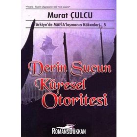 Derin Suçun Küresel Otoritesi - Türkiye'de Mafyalaşmanın Kökenleri - 5