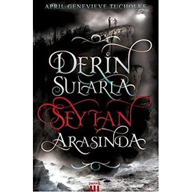 Derin Sularla Şeytan Arasında - April Genevieve Tucholke