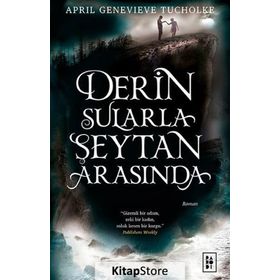 Derin Sularla Şeytan Arasında - April Genevieve Tucholke
