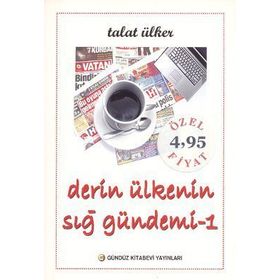Derin Ülkenin Sığ Gündemi 1 - Talat Ülker