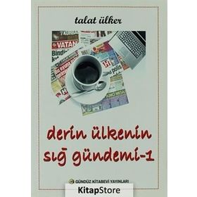 Derin Ülkenin Sığ Gündemi 1 - Talat Ülker