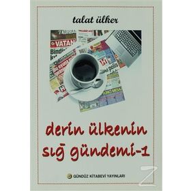 Derin Ülkenin Sığ Gündemi 1 - Talat Ülker