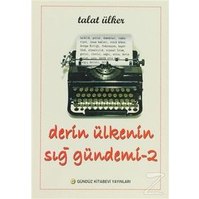 Derin Ülkenin Sığ Gündemi 2 - Talat Ülker