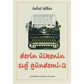 Derin Ülkenin Sığ Gündemi 2 - Talat Ülker