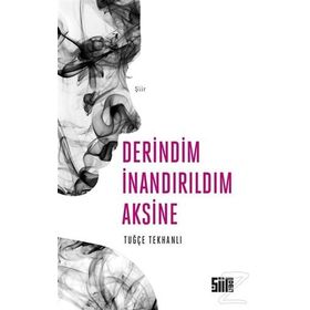Derindim İnandırıldım Aksine - Tuğçe Tekhanlı