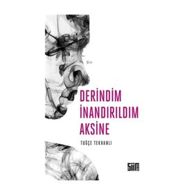 Derindim İnandırıldım Aksine - Tuğçe Tekhanlı