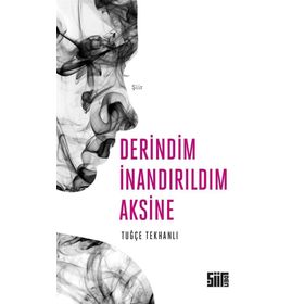 Derindim İnandırıldım Aksine - Tuğçe Tekhanlı