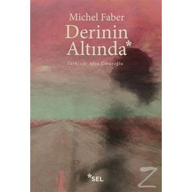 DERININ ALTINDA - MICHEL FABER