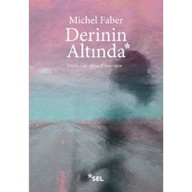 DERININ ALTINDA - MICHEL FABER