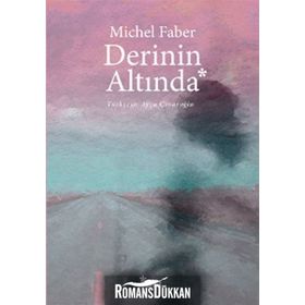 DERININ ALTINDA - MICHEL FABER