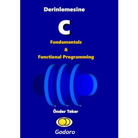 Derinlemesine C Fundamentals ve Functional Programming Kitabı - Önder Teker