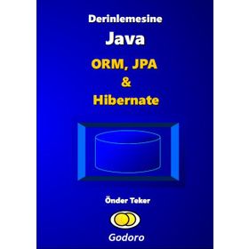 Derinlemesine Java - ORM, JPA & Hibernate Kitabı - Önder Teker