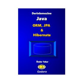 Derinlemesine Java - ORM, JPA & Hibernate Kitabı - Önder Teker