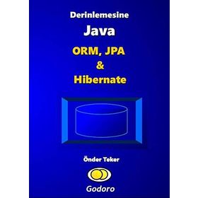 Derinlemesine Java - ORM, JPA & Hibernate Kitabı - Önder Teker