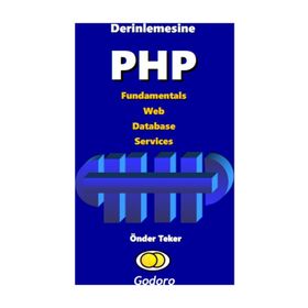 Derinlemesine PHP Fundamentals Web Database Services - Önder Teker
