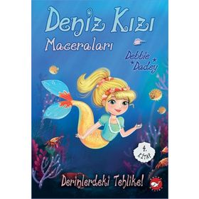 Derinlerdeki Tehlike! - Deniz Kızı Maceraları 4. Kitap