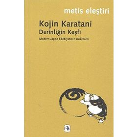 DERİNLİĞİN KEŞFİ MODERN JAPON EDEBİYATININ KÖKENLERİ - KOJIN KARATANI
