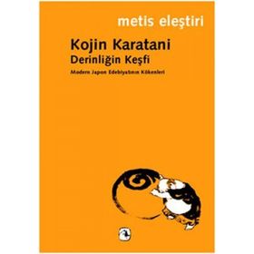 DERİNLİĞİN KEŞFİ MODERN JAPON EDEBİYATININ KÖKENLERİ - KOJIN KARATANI