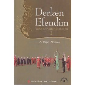Derken Efendim - Tarih ve Kültür Sohbetleri - 1 - A. Ragıp Akyavaş