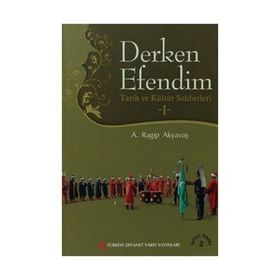 Derken Efendim - Tarih ve Kültür Sohbetleri - 1 - A. Ragıp Akyavaş