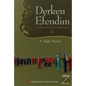Derken Efendim - Tarih ve Kültür Sohbetleri - 1 - A. Ragıp Akyavaş