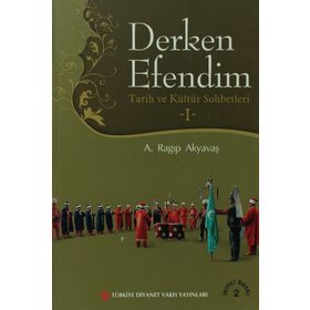 Derken Efendim - Tarih ve Kültür Sohbetleri - 1 - A. Ragıp Akyavaş