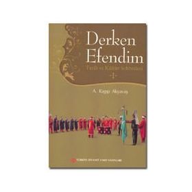 Derken Efendim - Tarih ve Kültür Sohbetleri - 1 - A. Ragıp Akyavaş