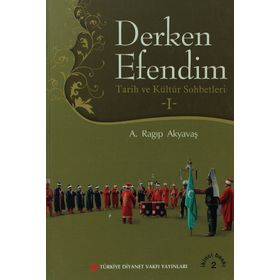 Derken Efendim - Tarih ve Kültür Sohbetleri - 1 - A. Ragıp Akyavaş