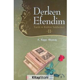 Derken Efendim - Tarih ve Kültür Sohbetleri 2 - A. Ragıp Akyavaş