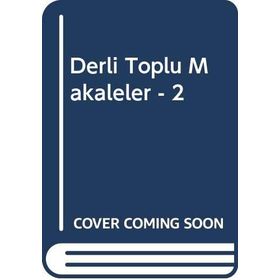 Derli Toplu Makaleler - 2 - Yavuz Selim Karakışla