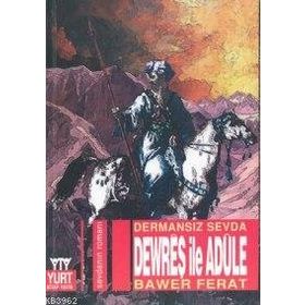 DERMANSIZ SEVDA DEWREŞ İLE ADULE - BAWER FERAT