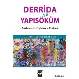 Derrida ve Yapısöküm - Gülhanım Küçükalkan