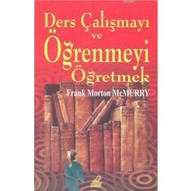 Ders Çalışmayı ve Öğrenmeyi Öğretmek - Frank Morton McMurry