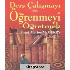 Ders Çalışmayı ve Öğrenmeyi Öğretmek - Frank Morton McMurry