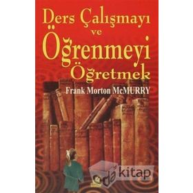 Ders Çalışmayı ve Öğrenmeyi Öğretmek - Frank Morton McMurry