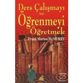 Ders Çalışmayı ve Öğrenmeyi Öğretmek - Frank Morton McMurry