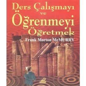 Ders Çalışmayı ve Öğrenmeyi Öğretmek - Frank Morton McMurry