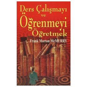 Ders Çalışmayı ve Öğrenmeyi Öğretmek - Frank Morton McMurry