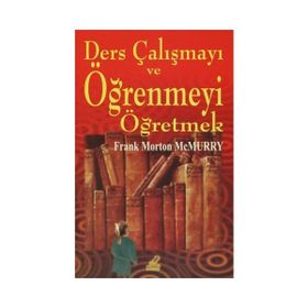 Ders Çalışmayı ve Öğrenmeyi Öğretmek - Frank Morton McMurry