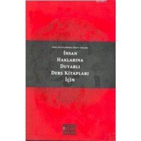 DERS KİTAPLARINDA İNSAN HAKLARI İNSAN HAKLARINA DUYARLI DERS KİTAPLARI İÇİN - MELIKE TÜRKAN BAĞLI;YASEMIN ESEN