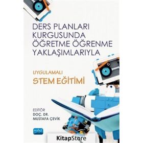 Ders Planları Kurgusunda Öğretme Öğrenme Yaklaşımlarıyla Uygulamalı Stem Eğitimi - Nobel Yayınevi
