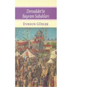 Dersaadet’te Bayram Sabahları - Dursun Gürlek