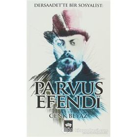 DERSAADETTE BIR SOSYALIST PARVUS EFENDI - CENK BEYAZ