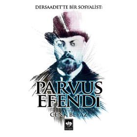 DERSAADETTE BIR SOSYALIST PARVUS EFENDI - CENK BEYAZ