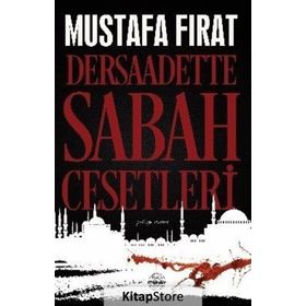 Dersaadette Sabah Cesetleri - Mustafa Fırat